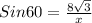 Sin60= \frac{8 \sqrt{3}}{x}