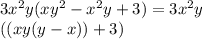 3 {x}^{2} y(x {y}^{2} - {x}^{2} y + 3) = 3 {x}^{2} y \\ ((xy(y - x)) + 3)