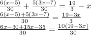 \frac{6(x-5)}{30} + \frac{5(3x-7)}{30} = \frac{19}{3}-x \\ \frac{6(x-5)+5(3x-7)}{30} = \frac{19-3x}{3} \\ \frac{6x-30+15x-35}{30} = \frac{10(19-3x)}{30}