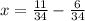 x = \frac{11}{34} - \frac{6}{34}