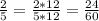 \frac{2}{5} = \frac{2*12}{5*12} = \frac{24}{60}