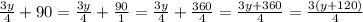 \frac{3y}{4} + 90 = \frac{3y}{4} + \frac{90}{1} = \frac{3y}{4} + \frac{360}{4} = \frac{3y + 360}{4} = \frac{3(y + 120)}{4}