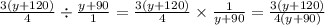 \frac{3(y + 120)}{4} \div \frac{y + 90}{1} = \frac{3(y + 120)}{4} \times \frac{1}{y + 90} = \frac{3(y + 120)}{4(y + 90)}