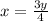 x= \frac{3y}{4} \\ &#10;&#10;&#10;&#10;