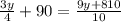 &#10;\frac{3y}{4}+90= \frac{9y+810}{10}