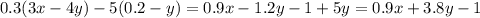 0.3(3x-4y)-5(0.2-y)=0.9x-1.2y-1+5y=0.9x+3.8y-1