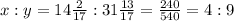 x : y =14 \frac{2}{17} : 31 \frac{13}{17} = \frac{240}{540} = 4 : 9