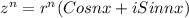 z^{n} = r^{n} (Cosnx+iSin nx)