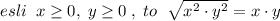 esli\; \; x \geq 0,\; y \geq 0\; ,\; to\; \; \sqrt{x^2\cdot y^2}=x\cdot y