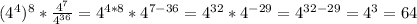 (4^4)^8* \frac{4^7}{4^{36}} = 4^{4*8}* 4^{7-36} = 4^{32}*4^{-29} = 4^{32-29} = 4^3 = 64