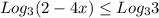 Log_{3} (2-4x) \leq Log_{3} 3