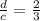 \frac{d}{c} = \frac{2}{3}