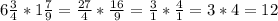 6 \frac{3}{4}* 1 \frac{7}{9}= \frac{27}{4}* \frac{16}{9}= \frac{3}{1}*\frac{4}{1}=3*4=12