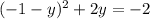 (-1-y)^{2} +2y=-2