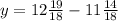 y = 12 \frac{19}{18} - 11 \frac{14}{18}