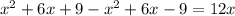 {x}^{2} + 6x + 9 - {x}^{2} + 6x - 9 = 12x