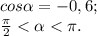 cos\alpha = -0,6;\\\frac{\pi }{2}