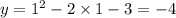 y = 1^{2} - 2 \times 1 - 3 = - 4