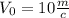 V_{0}=10 \frac{m}{c}