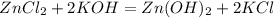 ZnCl_{2} + 2KOH = Zn(OH)_{2} + 2KCl