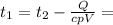 t_1= t_2 - \frac{Q}{cpV} =