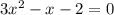 3x^{2}-x-2=0