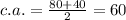 c.a. = \frac{80 + 40}{2} = 60