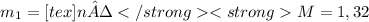 m_{1} = [tex] n ·M = 1,32