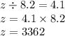 z \div 8.2 = 4.1 \\ z = 4.1 \times 8.2 \\ z = 3362