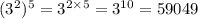 (3^{2} )^{5} = 3 {}^{2 \times 5} = {3}^{10} = 59049