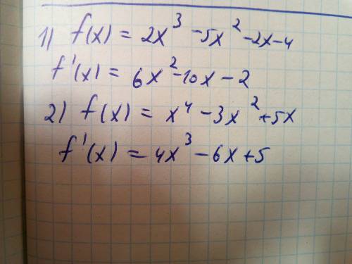 Надо вычислить производную функцию 1) f(x)=2x^3 - 5x^2 - 2x - 4 2) f(x)=x^4-3x^2+5x