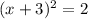 (x+3)^{2} = 2