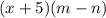 (x+5)(m-n)