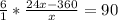 \frac{6}{1} * \frac{24x-360}{x} =90