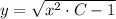 y = \sqrt{x^2 \cdot C - 1}