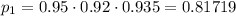 p_1=0.95\cdot0.92\cdot0.935=0.81719