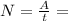 N= \frac{A}{t} =