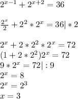 2^{x-1}+2^{x+2}=36\\ \\ \frac{2^x}{2} +2^2*2^x=36 |*2\\ \\2^x+2*2^2*2^x=72\\(1+2*2^2)2^x=72\\9*2^x=72|:9\\ 2^x=8\\2^x=2^3\\x=3