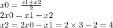 x0 = \frac{x1 + x2}{2} \\ 2x0 = x1 + x2 \\ x2 = 2x0 - x1 = 2 \times 3 - 2 = 4