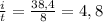 \frac{i}{t} = \frac{38,4}{8} =4,8