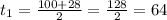 t_{1}= \frac{100+28}{2}= \frac{128}{2}=64