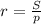 r= \frac{S}{p}