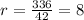 r= \frac{336}{42} =8