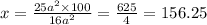 x = \frac{25 {a}^{2} \times 100 }{16 {a}^{2} } = \frac{625}{4} = 156.25