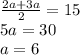 \frac{2a+3a}{2}=15 \\ 5a=30 \\ a=6