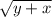 \sqrt{y+x}