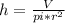 h= \frac{V}{pi*r^2}