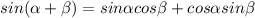 sin(\alpha +\beta )= sin\alpha cos\beta +cos\alpha sin\beta