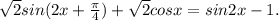 \sqrt{2} sin(2x+\frac{\pi }{4} )+\sqrt{2} cosx= sin2x-1.