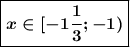 \boxed{\boldsymbol{x \in [-1\frac{1}{3};-1)}}